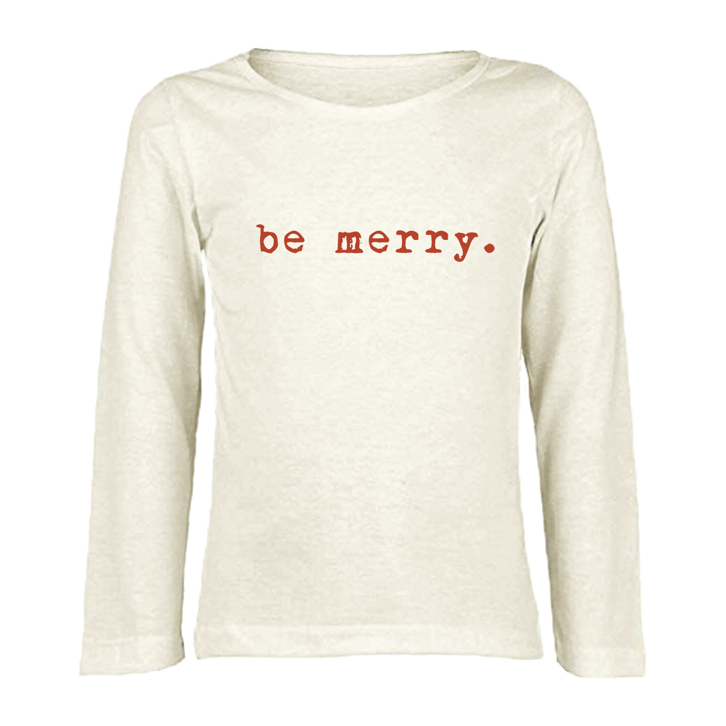 Be Merry Organic Long Sleeve Tee