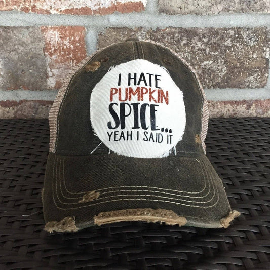"I Hate Pumpkin Spice.... Yeah I said it" Hat