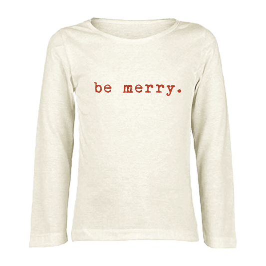 Be Merry Organic Long Sleeve Tee