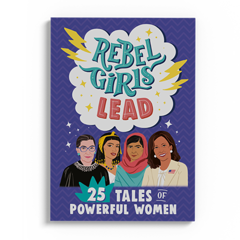 Rebel Girls Lead: 25 Tales of Powerful Women